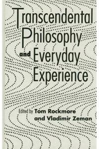 Transcendental Philosophy and Everyday Experience