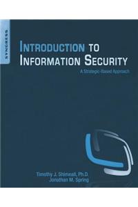 Introduction to Information Security: A Strategic-Based Approach
