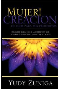 Mujer! Creacion de Dios Para Sus Propositos