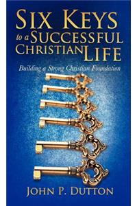Six Keys to a Successful Christian Life