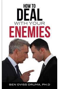 How to Deal with Your Enemies