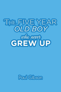 Five Year Old Boy Who Never Grew Up