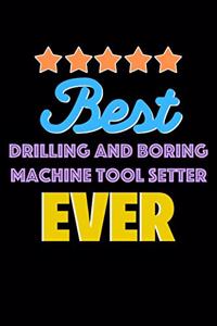Best Drilling and Boring Machine Tool Setter Evers Notebook - Drilling and Boring Machine Tool Setter Funny Gift
