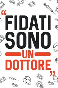 Fidati sono un DOTTORE