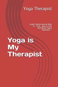 Yoga is My Therapist