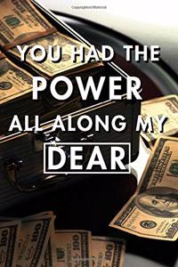 You Had The Power All Along My Dear