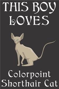 This Boy Loves Colorpoint Shorthair Cat Notebook