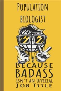 I'm a Population Biologist Badass