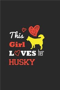 This Girl Loves Her husky / Funny husky Lovers Notebook gift