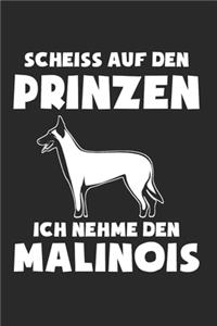 Scheiss Auf Den Prinzen Ich Nehme Den Malinois