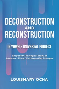 Deconstruction and Reconstruction in Yhwh's Universal Project