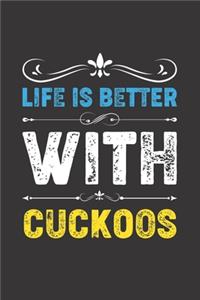 Life Is Better With Cuckoos