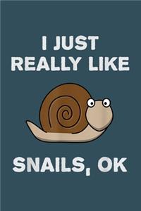 I just really like snails OK