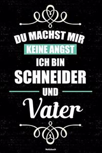 Du machst mir keine Angst ich bin Schneider und Vater Notizbuch