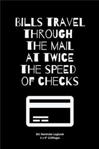 Bills travel through the mail at twice the speed of checks