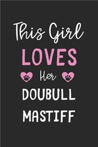 This Girl Loves Her Doubull Mastiff