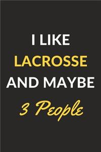 I Like Lacrosse And Maybe 3 People