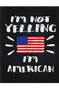 I'm Not Yelling I'm American