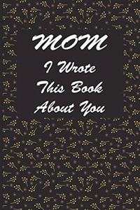 Mom I Wrote This Book About You