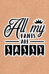 All My Pants Are Sassy