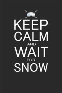 Keep Calm and Wait for Snow