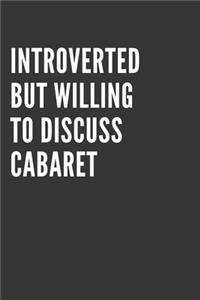 Introverted But Willing To Discuss Cabaret Notebook