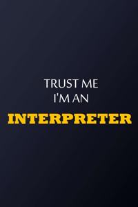 Trust Me I'm An Interpreter Notebook - Funny Interpreter Gift
