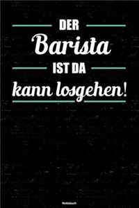 Der Barista ist da kann losgehen! Notizbuch
