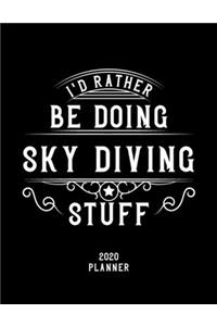 I'd Rather Be Doing Sky Diving Stuff 2020 Planner