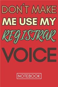 Don't Make Me Use My Registrar Voice