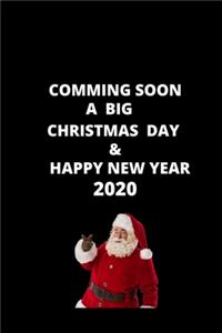 Comming Soon A Big Christmas Day And Happy New Year 2020: Blank Lined Notebook / Journal / Diary (Volume 8) (Cute Merry Christmas Notebook