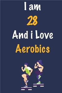 I am 28 And i Love Aerobics