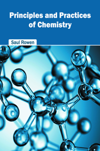 Principles and Practices of Chemistry