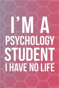 I'm A Psychology Student I Have No Life