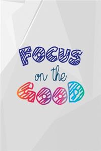 Focus On The Good