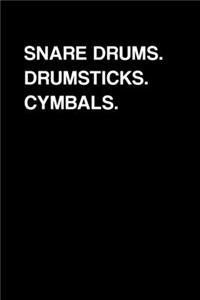 Snare Drums. Drumsticks. Cymbals.