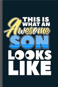 This is what and Awesome Son Looks like