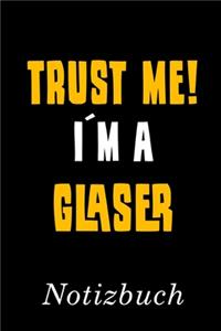 Trust Me I´m A Glaser Notizbuch