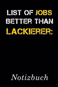 List Of Jobs Better Than Lackierer Notizbuch
