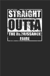 Straight Outta The Renaissance Faire 120 Page Notebook Lined Journal for Ren Fest Goers