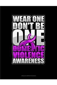 Wear One Don't Be One Domestic Violence Awareness