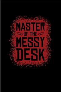 Master Of The Messy Desk