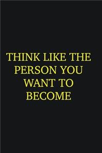 think like the person you want to become