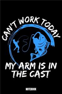 Can'T Work Today My Arm Is In Cast Notebook