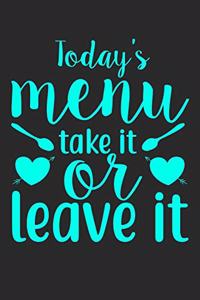 Today's Menu Has Two Choices Take It Or Leave It
