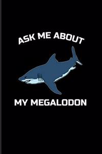 Ask Me About My Megalodon