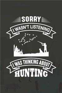 Sorry I Wasn't Listening I Was Thinking About Hunting