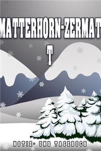 Matterhorn-Zermatt Notiz- und Tagebuch