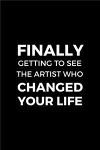 Finally Getting To See The Artist Who Changed Your Life