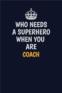 Who Needs A Superhero When You Are Coach